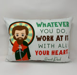 Saint Paul pillow. Baptism Gift. Whatever you do, work at it with all your heart. Catholic Gift. First Communion Gift. Kids St. Paul Gift.