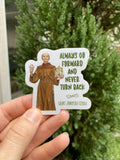 2.5" Vinyl Waterproof Saint Junipero Serra Sticker. Junipero Water bottle Saint Sticker. Catholic decal. Always go forward and never turn