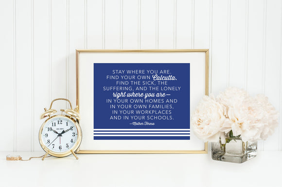 Mother Teresa of Calcutta poster print. Find your own Calcutta Wall Art Poster. Prayer Print Poster. Catholic Poster. Stay where you are.