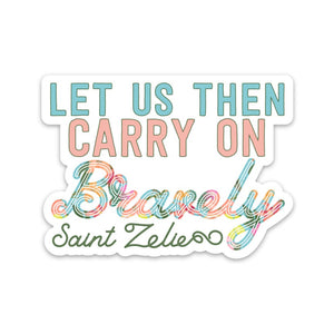 3" Vinyl Waterproof Saint quote Sticker. Carry on Bravely Water bottle Saint Stickers. Saint Zelie decal. Catholic Gift. Saint Decal