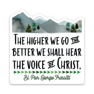 3" Vinyl Waterproof Saint quote Stickers.  The higher we go Water bottle Saint Sticker. Frassati voice of Christ decal. Catholic Saint Decal