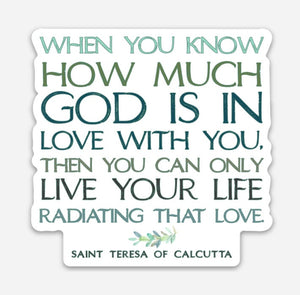 2.5" Vinyl Waterproof Saint quote Stickers. Mother Teresa Water bottle Saint Sticker. When you know how much God is in love. Saint Decal.