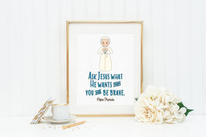 Pope Francis poster print. Ask Jeus what he wants Wall Art Poster. First Communion. Kids Room. Prayer Poster. Catholic Poster. Baptism Gift