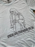 Saint Teresa of Calcutta Spread Love everywhere you go Catholic T-Shirt. Mother Teresa Shirt. Bella Tri-blend Catholic Mother Teresa shirt.